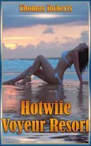 Beletria - ostatné Hotwife Voyeur Resort - Roberts Thomas