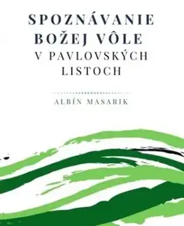 Kresťanstvo Spoznávanie Božej vôle v pavlovských listoch - Albín Masarik