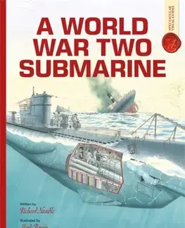 Príprava do školy, pracovné zošity A World War Two Submarine: Spectacular Visual Guides - Richard Humble