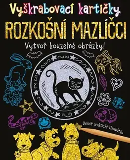 Pre deti a mládež - ostatné Vyškrabovací kartičky: Rozkošní mazlíčci - neuvedený,Marie Dupalová