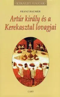 Historické romány Artúr király és a Kerekasztal lovagjai - Franz Baumer
