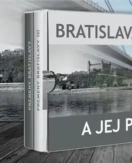 Encyklopédie, obrazové publikácie Bratislava a jej premeny (dvojkniha v obale) - Ľubomír Deák,Ján Lacika,Anton Šmotlák
