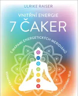 Aura, čakry, mandaly, kamene Vnitřní energie 7 čaker - Ulrike Raiser