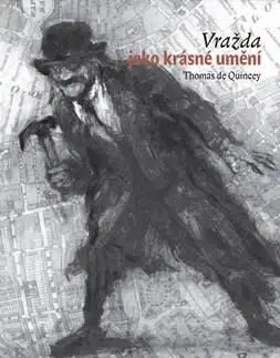 Eseje, úvahy, štúdie Vražda jako krásné umění - Thomas de Quincey