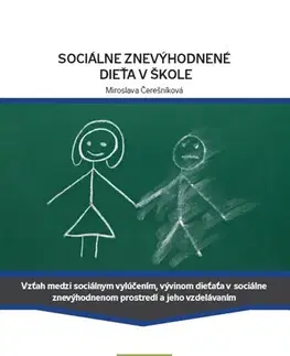 Pedagogika, vzdelávanie, vyučovanie Sociálne znevýhodnené dieťa v škole - Miroslava Čerešníková