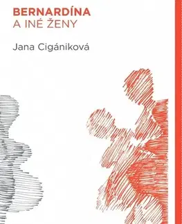 Slovenská beletria Bernardína a iné ženy - Jana Cigániková