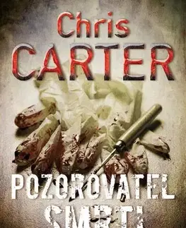 Detektívky, trilery, horory Pozorovatel smrti - Chris Carter,Jana Pacnerová