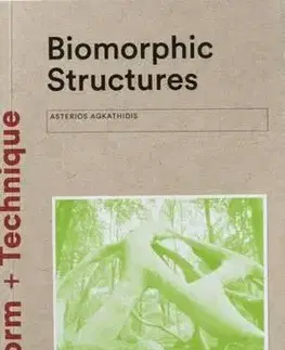 Architektúra Biomorphic Structures - Form + Technique - Asterios Agkathidis