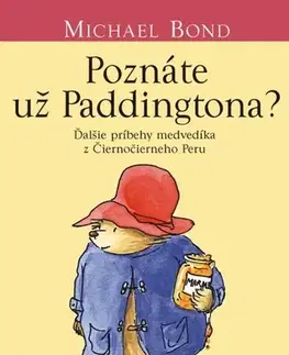 Pre deti a mládež - ostatné Poznáte už Paddingtona? - Michael Bond