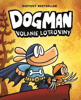 Dobrodružstvo, napätie, western Dogman 6: Volanie lotroviny - Dav Pilkey,Andrej Šútovec