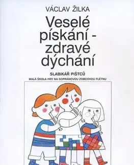 Hudba - noty, spevníky, príručky Veselé pískání - zdravé dýchání - Václav Žilka