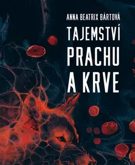 Detektívky, trilery, horory Tajemství prachu a krve - Anna Beatrix Bártová
