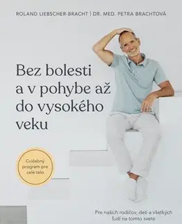 Zdravie, životný štýl - ostatné Bez bolesti a v pohybe až do vysokého veku - Petra Bracht,Roland Liebscher-Bracht