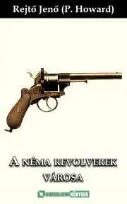 Beletria - ostatné A néma revolverek városa - Jenő Rejtő