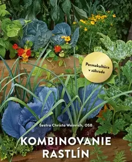 Úžitková záhrada Kombinovanie rastlín: Permakultúra v praxi - Christa Weinrich