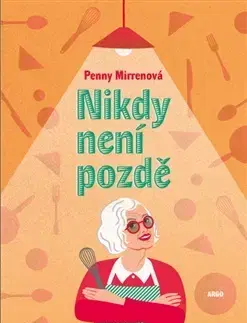 Svetová beletria Nikdy není pozdě - Penny Mirren,Eva Klimentová