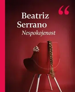 Svetová beletria Nespokojenost - Beatriz Serrano,Romana Bičíková