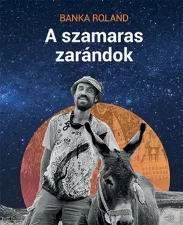 Sprievodcovia, mapy - ostatné A szamaras zarándok - Roland Banka