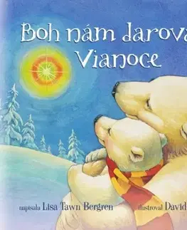Náboženská literatúra pre deti Boh nám daroval Vianoce - Lisa Tawn Bergren,David Hohn