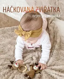 Pletenie, hačkovanie, vyšívanie, paličkovanie Háčkovaná zvířátka nejen pro miminka - Lenka Bednářová