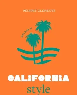 Krása, móda, kozmetika Little Book of California Style - Deirdre Clemente