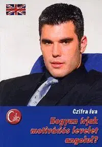 Učebnice - ostatné Hogyan írjak motivációs levelet angolul? - Éva Czifra