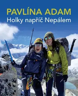 Geografia - ostatné Holky napříč Nepálem - Pavlína Adam,Robert Sára