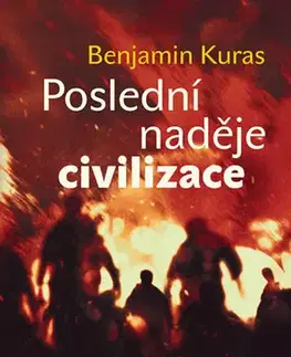 Sociológia, etnológia Poslední naděje civilizace - Benjamin Kuras