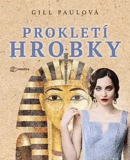 Skutočné príbehy Prokletí hrobky - Paul Gill,Dina Podzimková