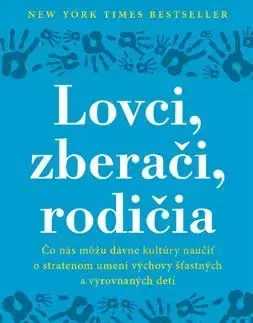 Rodičovstvo a výchova Lovci, zberači, rodičia - Michaeleen Doucleff