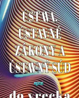 Ústavné právo Ústava, Ústavný súd a ústavné zákony do vrecka