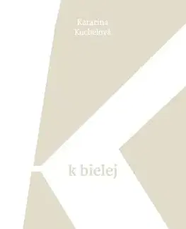 Slovenská poézia K bielej, 2. vydanie - Katarína Kucbelová