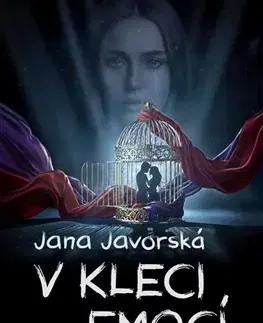 Romantická beletria V kleci emocí - Jana Javorská