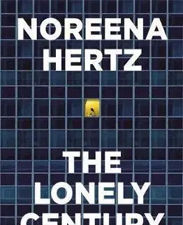 Psychológia, etika The Lonely Century - Noreena Hertzová