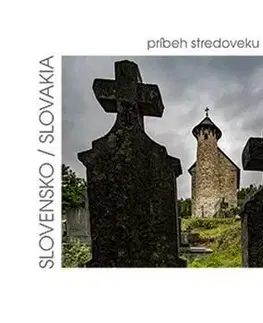 Encyklopédie, obrazové publikácie Slovensko – príbeh stredoveku - Tomáš Hulík