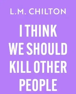 Detektívky, trilery, horory I Think We Should Kill Other People - L.M. Chilton