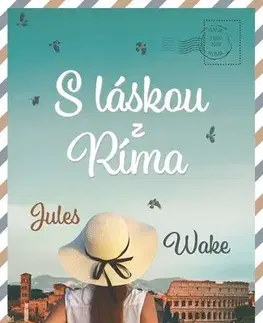 Romantická beletria S láskou z Ríma - Jules Wake