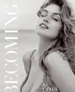 Biografie - ostatné Becoming Cindy Crawford - Cindy Crawford,Kate Betts