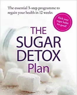 Zdravá výživa, diéty, chudnutie The Sugar Detox Plan - Kolektív autorov