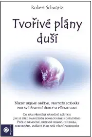 Ezoterika - ostatné Tvořivé plány duší - Robert Schwartz,Edita Newson