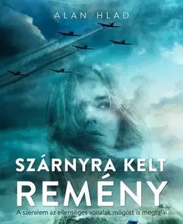 Historické romány Szárnyra kelt remény - Alan Hlad,Anikó Oroszlán
