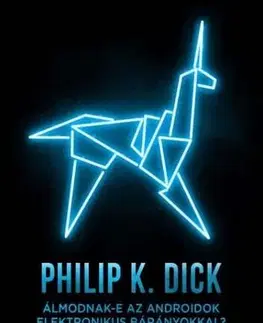Sci-fi a fantasy Álmodnak-e az androidok elektronikus bárányokkal? - Philip K. Dick