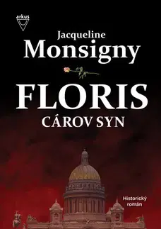 Historické romány Floris Cárov syn - Jacqueline Monsigny
