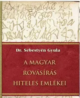 Svetové dejiny, dejiny štátov A magyar rovásírás hiteles emlékei - Gyula Sebestyén