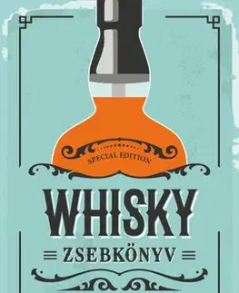 Pivo, whiskey, nápoje, kokteily Whisky zsebkönyv - Dávid Gábor Kovács