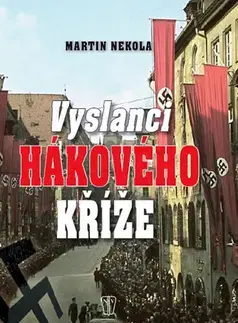 Vojnová literatúra - ostané Vyslanci hákového kříže - Martin Nekola