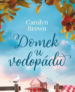 Romantická beletria Domek u vodopádu - Carolyn Brown