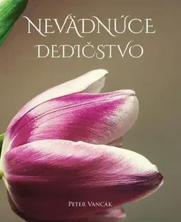 Slovenská beletria Nevädnúce dedičstvo - Peter Vancák
