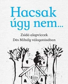 Humor a satira Hacsak úgy nem... - Mihály Dés
