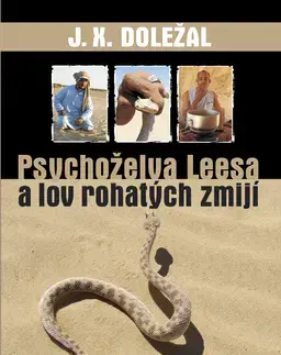 Cestopisy Psychoželva Leesa a lov rohatých zmijí - Jiří X. Doležal